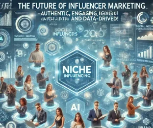 Niche influencers shaping the future of marketing with AI-driven, data-driven strategies in 2025.